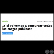 ¿Y SI VOLVEMOS A CONCURSAR TODOS LOS CARGOS PÚBLICOS? - Por LUIS BAREIRO - Domingo, 05 de Abril de 2015